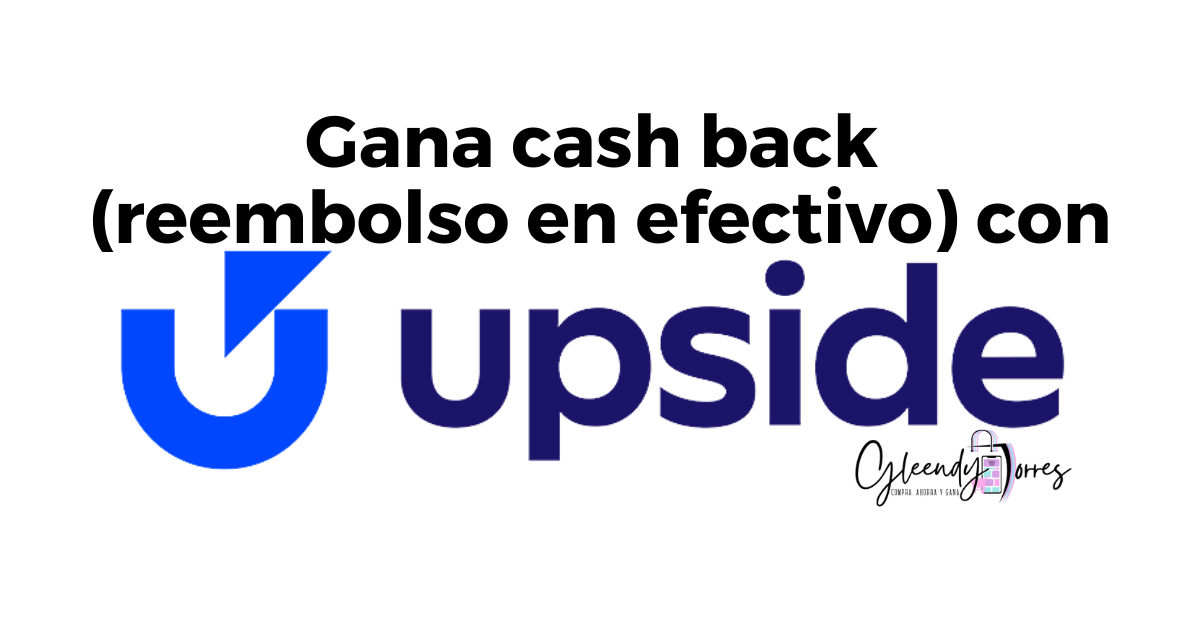 Gana Cash Back con Upside