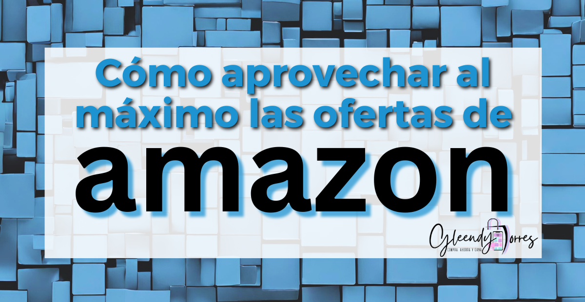 Cómo aprovechar al máximo las ofertas de Amazon Cómo aprovechar al máximo las ofertas de Amazon
