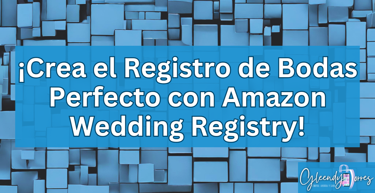 ¡Tu Boda, Tus Regalos! Crea el Registro de Bodas Perfecto con Amazon Wedding Registry