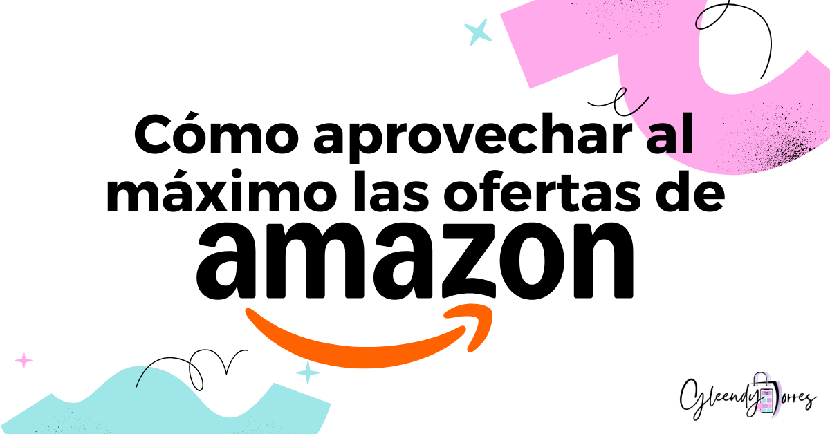 Cómo aprovechar al máximo las ofertas de Amazon (Guía actualizada 2026)
